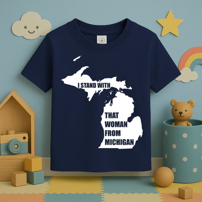 I Stand With That Woman From Michigan Toddler T-Shirt