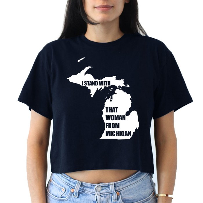 I Stand With That Woman From Michigan Crop Top