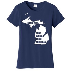 I Stand With That Woman From Michigan Women's T-Shirt