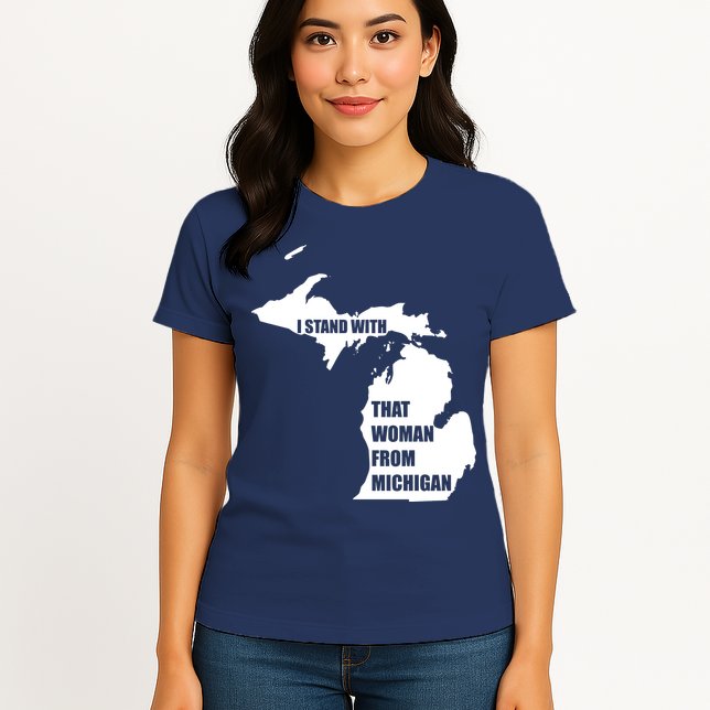 I Stand With That Woman From Michigan Womens T-Shirt