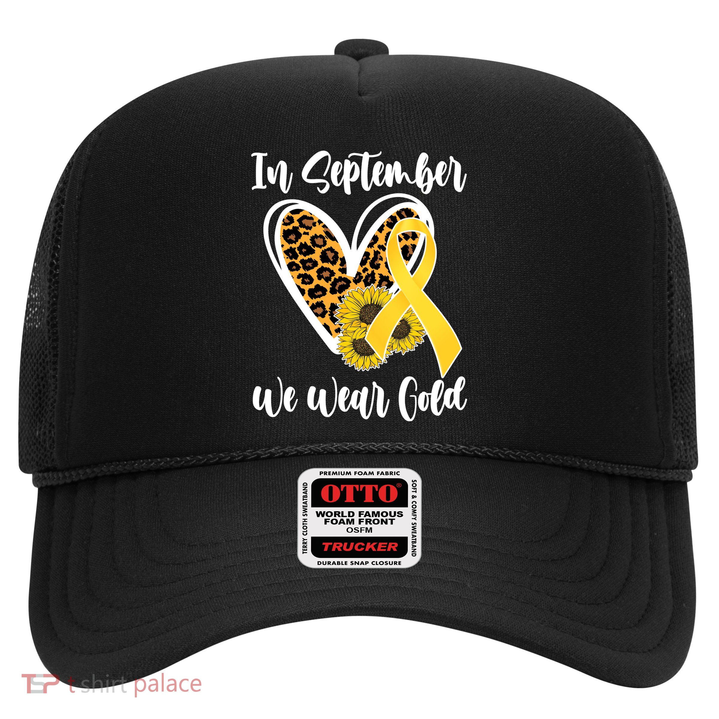 In Septemeber We Wear Gold Childhood Cancer Trucker Hat