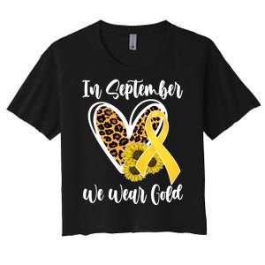 In Septemeber We Wear Gold Childhood Cancer Women's Crop Top Tee