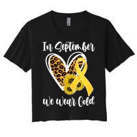 In Septemeber We Wear Gold Childhood Cancer Women's Crop Top Tee