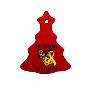 In Septemeber We Wear Gold Childhood Cancer Ceramic Tree Ornament