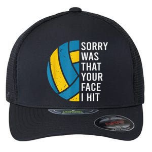 I'm sorry was that your face I hit funny Volleyball Player Flexfit Unipanel Trucker Cap