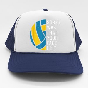 I'm sorry was that your face I hit funny Volleyball Player Trucker Hat