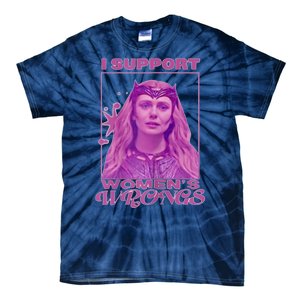 I Support Women’s Wrongs Tie-Dye T-Shirt