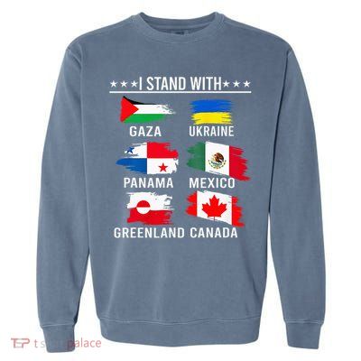 I Stand With Canada Greenland Mexico Panama Gaza Ukraine  Garment-Dyed Sweatshirt