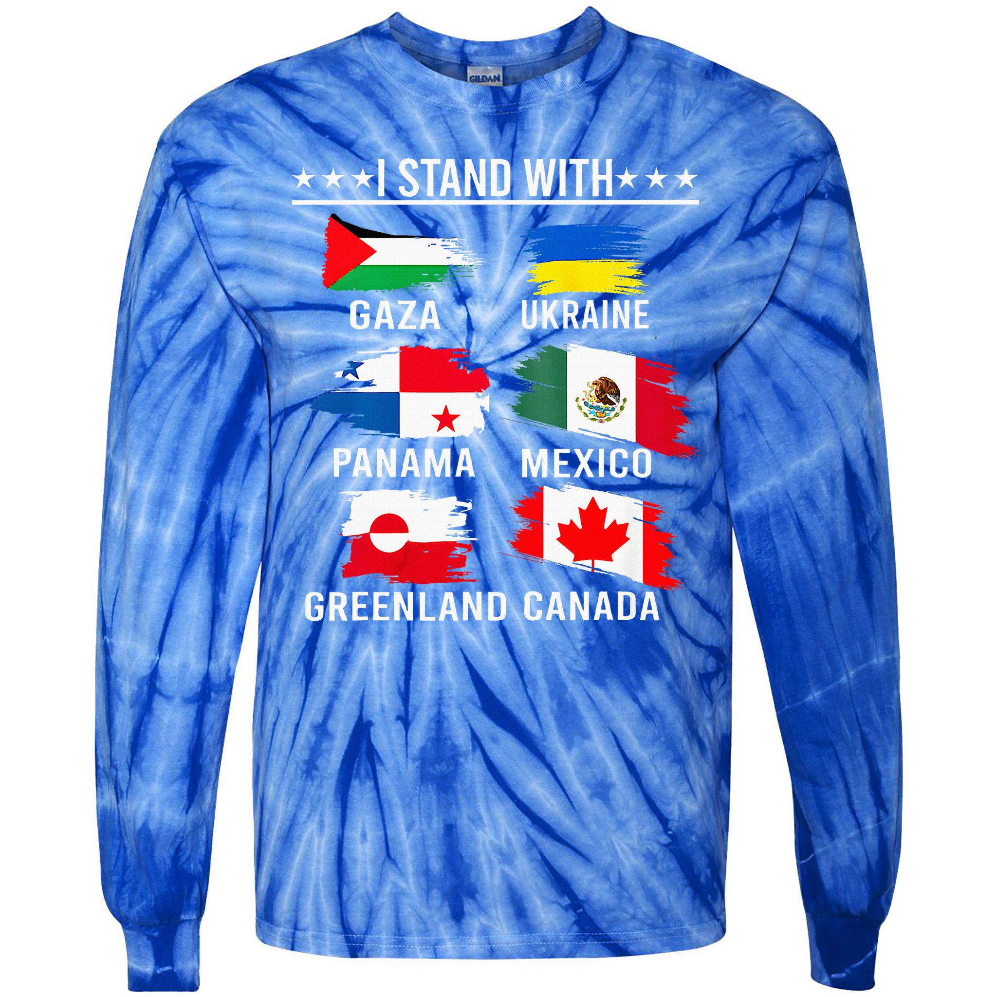 I Stand With Canada Greenland Mexico Panama Gaza Ukraine  Tie-Dye Long Sleeve Shirt