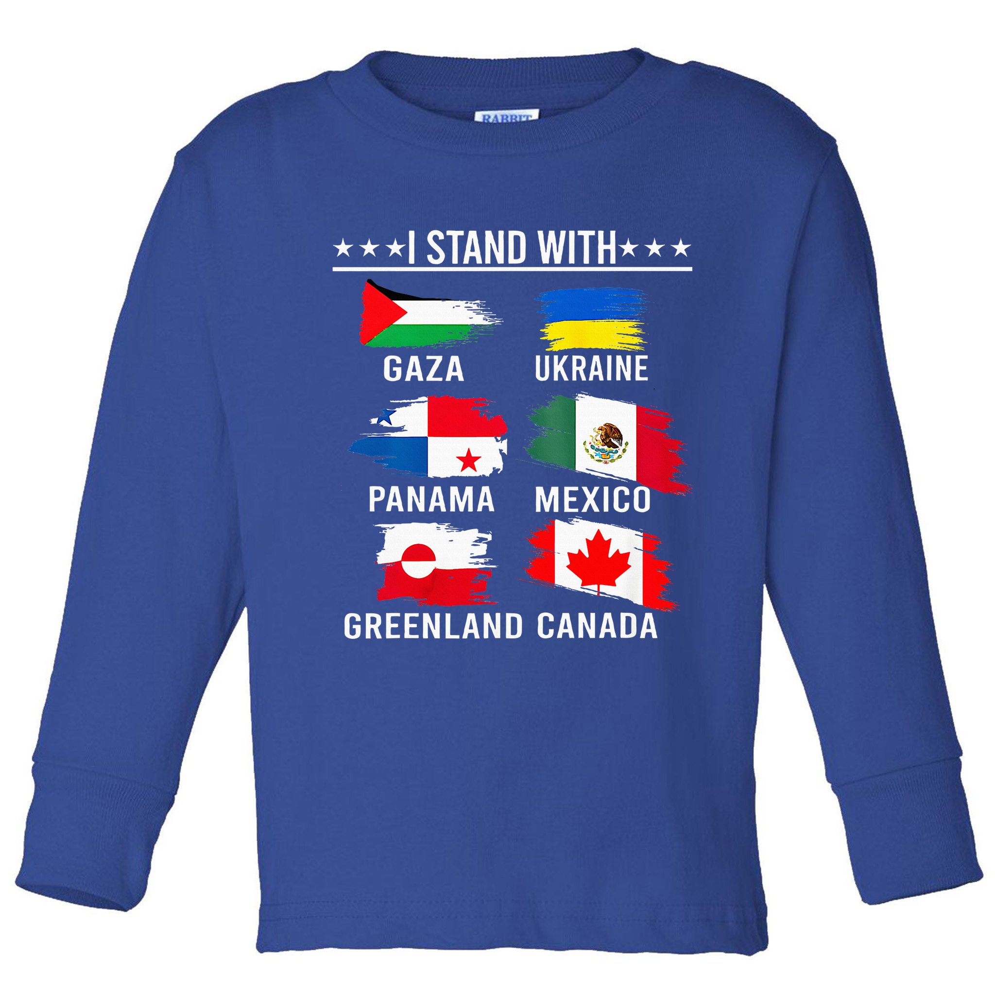 I Stand With Canada Greenland Mexico Panama Gaza Ukraine  Toddler Long Sleeve Shirt