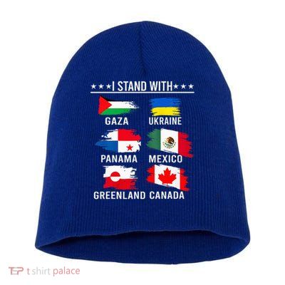 I Stand With Canada Greenland Mexico Panama Gaza Ukraine  Short Acrylic Beanie