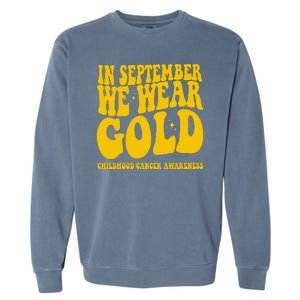 In September We Wear Gold Childhood Cancer Awareness Garment-Dyed Sweatshirt