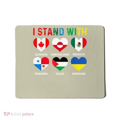 I Stand With Canada Greenland Mexico Panama Gaza Ukraine Mousepad