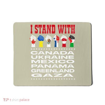 I Stand With Canada Greenland Mexico Panama Gaza Ukraine Mousepad