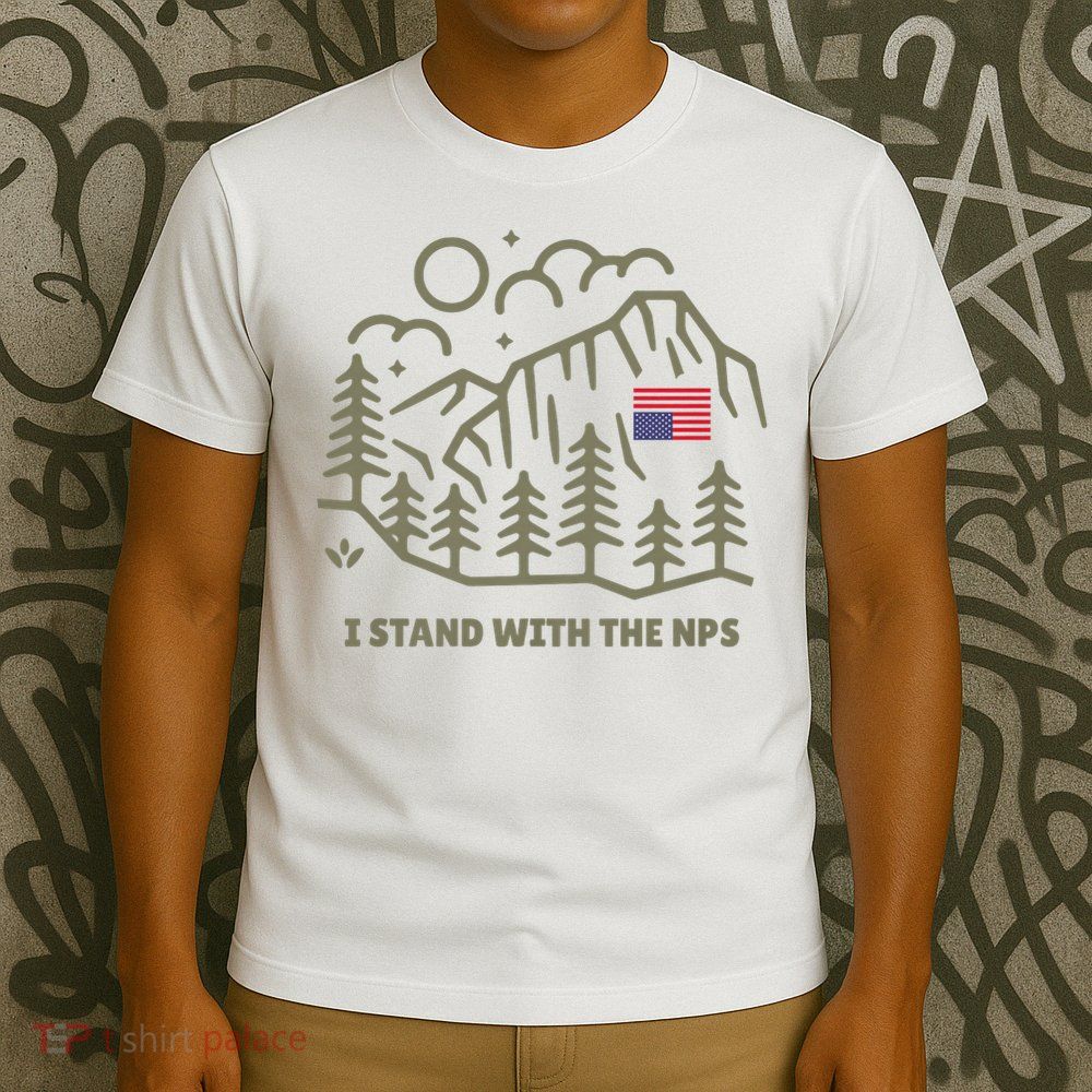   I Stand With The Support Our National Parks Nature Love   T-Shirt