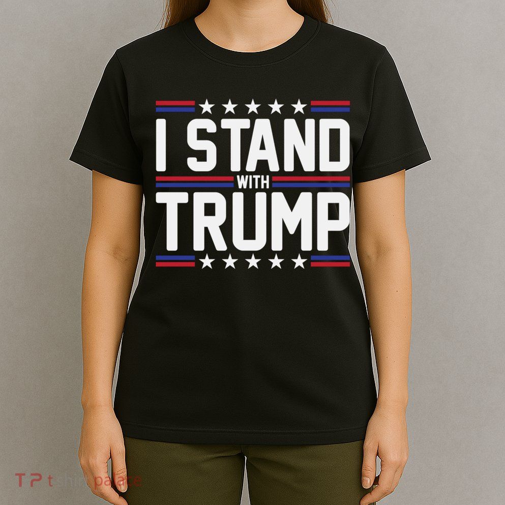 I Stand With Trump T-Shirt