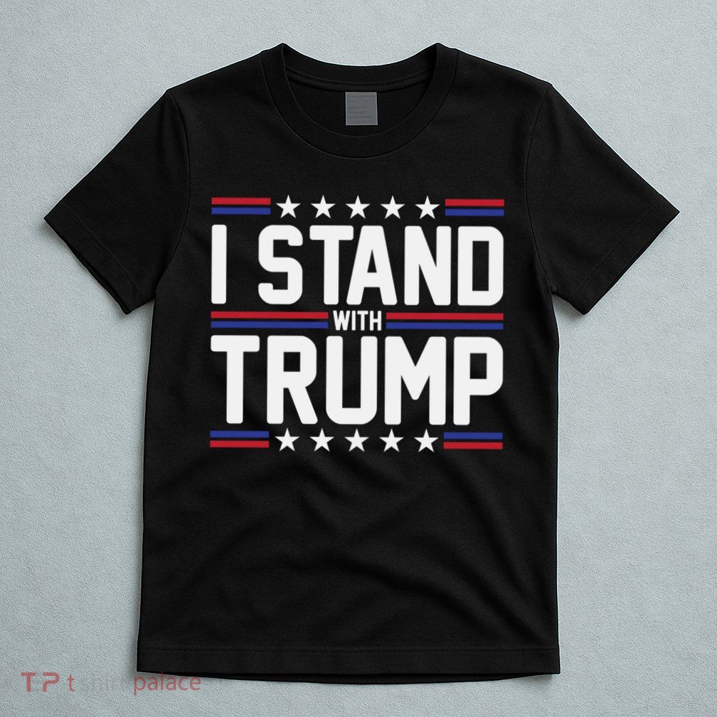 I Stand With Trump T-Shirt