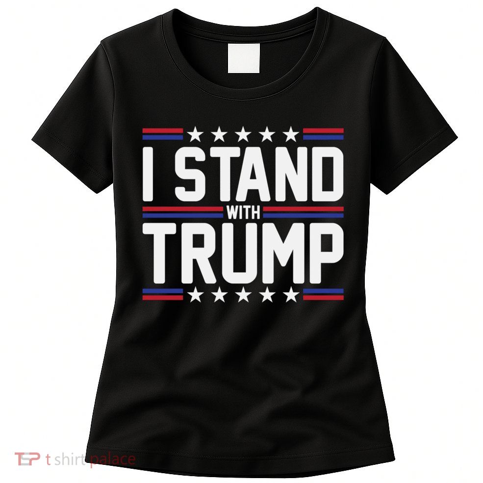 I Stand With Trump Womens T-Shirt