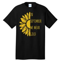 In September We Wear Gold Childhood Cancer Sunflower Tall T-Shirt