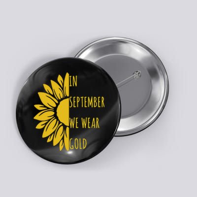 In September We Wear Gold Childhood Cancer Sunflower Button