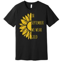 In September We Wear Gold Childhood Cancer Sunflower Premium T-Shirt