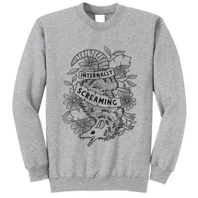 Internally Screaming Weird Sarcastic Funny Opossum Possum Tall Sweatshirt
