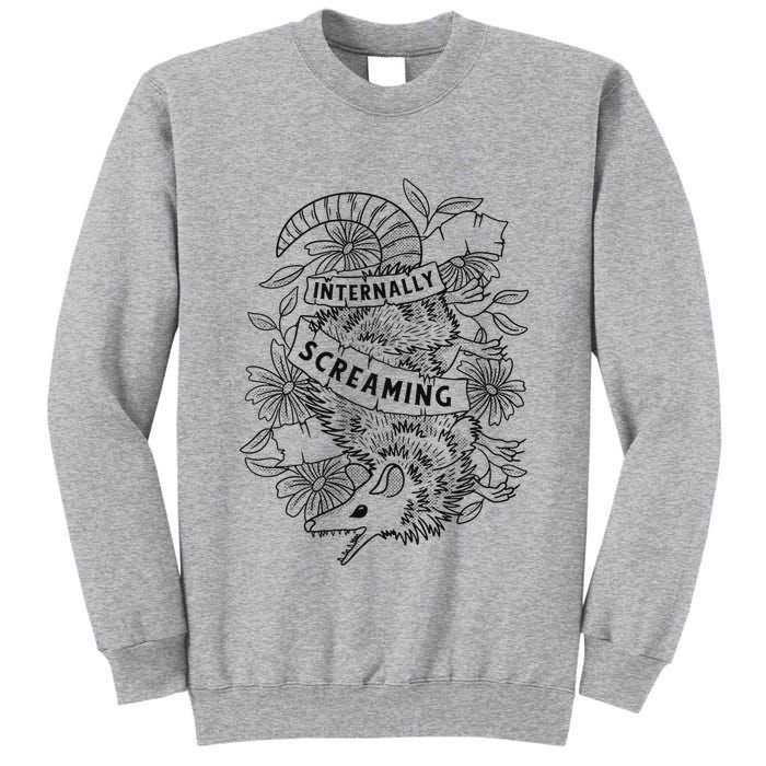 Internally Screaming Weird Sarcastic Funny Opossum Possum Tall Sweatshirt