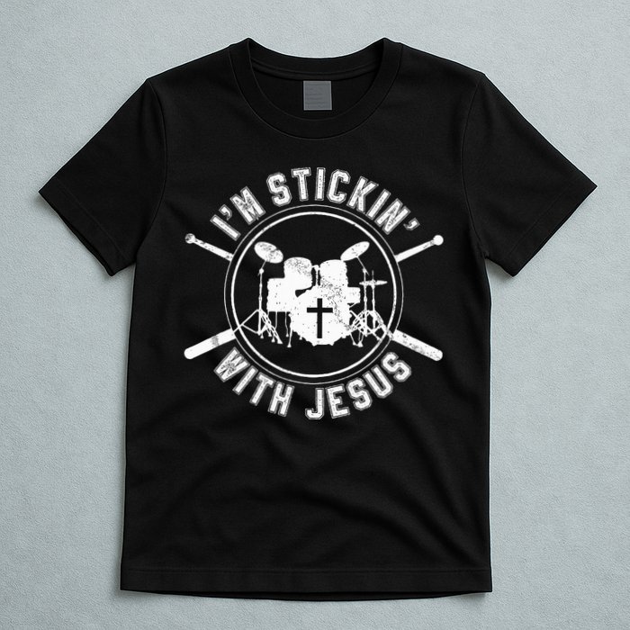 IM Stickin With Jesus Christian Drummer Drum Sticks T-Shirt