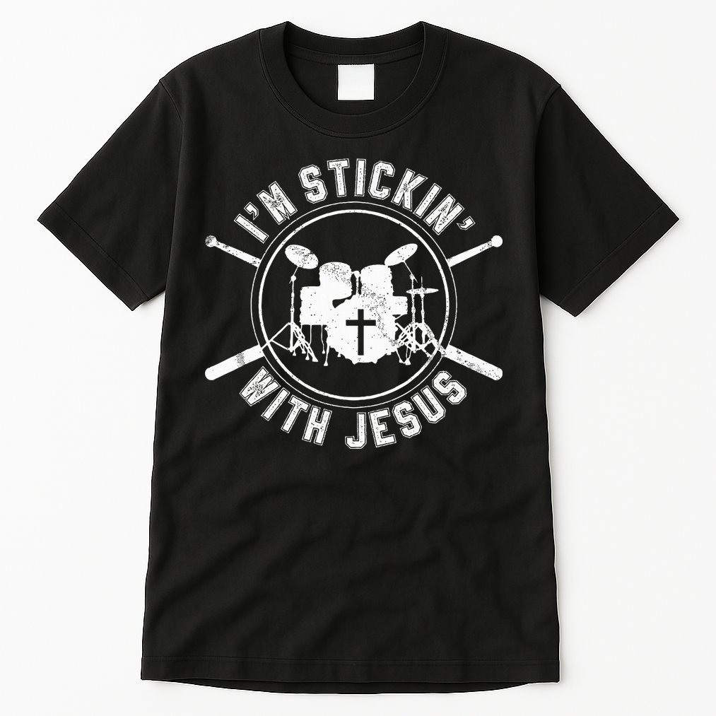 IM Stickin With Jesus Christian Drummer Drum Sticks Tall T-Shirt