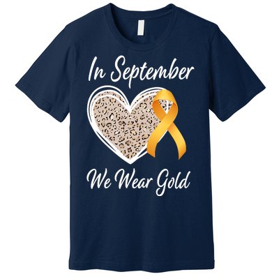 In September We Wear Gold Leopard Print Rainbow Childhood Cancer Awareness Premium T-Shirt