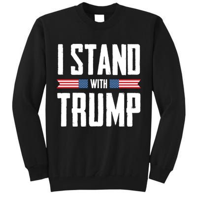 I Stand With Trump 2024 Tall Sweatshirt
