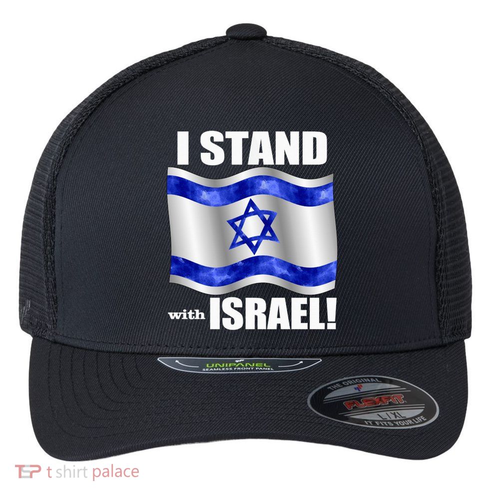 I Stand With Israel Support Israel Love Israeli Brotherhood Flexfit Unipanel Trucker Cap