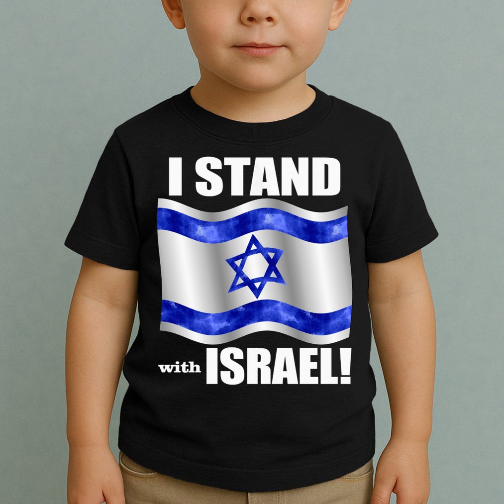 I Stand With Israel Support Israel Love Israeli Brotherhood Toddler T-Shirt