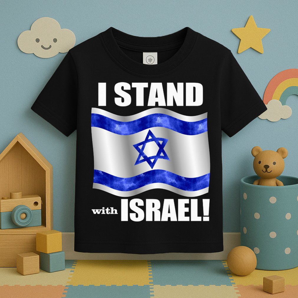 I Stand With Israel Support Israel Love Israeli Brotherhood Toddler T-Shirt
