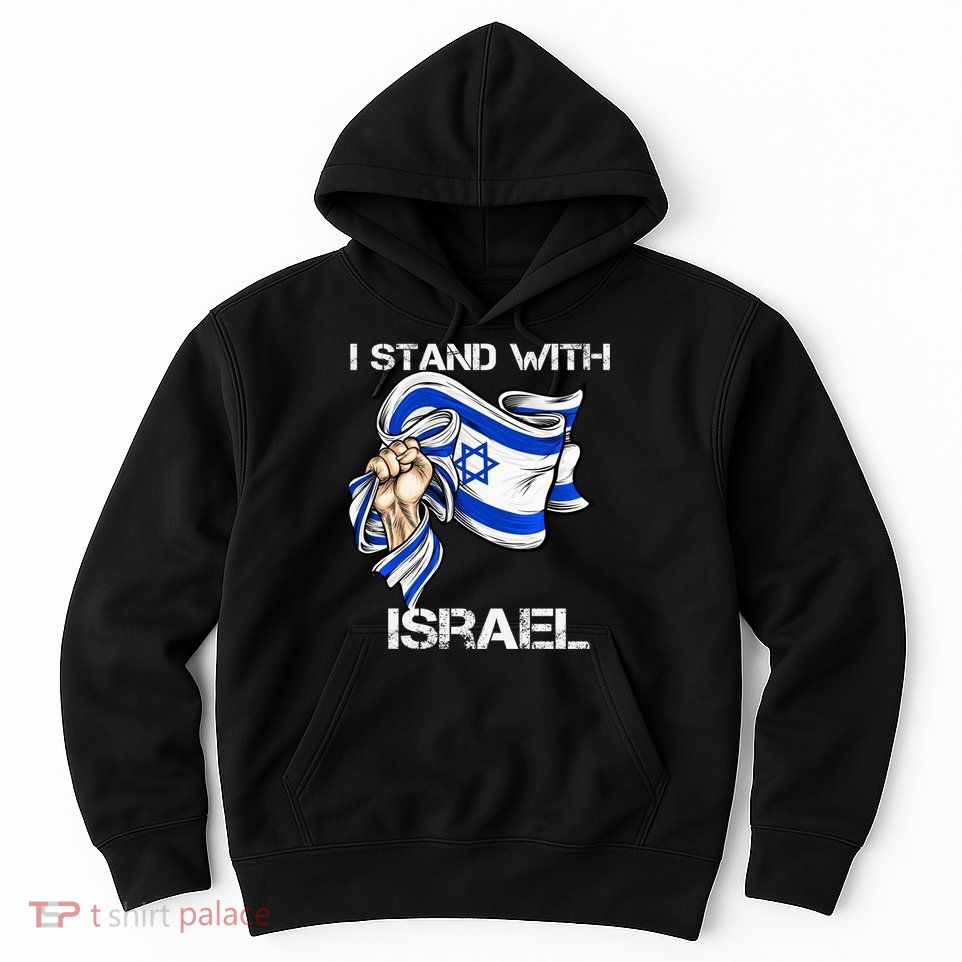 I Stand With Israel Support Israel Love Israeli Brotherhood Hoodie