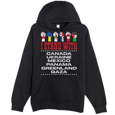 I Stand With Canada Greenland Mexico Panama Gaza Ukraine Premium Pullover Hoodie