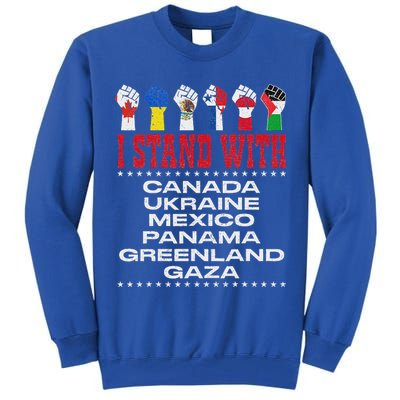 I Stand With Canada Greenland Mexico Panama Gaza Ukraine Tall Sweatshirt