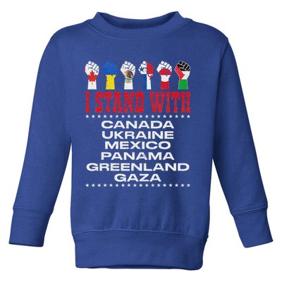 I Stand With Canada Greenland Mexico Panama Gaza Ukraine Toddler Sweatshirt