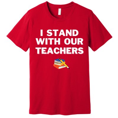 I Stand With Our Teachers & Stand Against Book Banning Premium T-Shirt