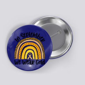 In September We Wear Gold Rainbow Hood Cancer Awareness Gift Button