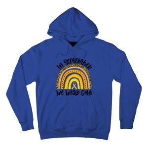 In September We Wear Gold Rainbow Hood Cancer Awareness Gift Tall Hoodie