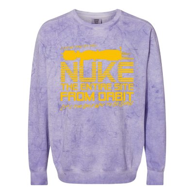 I Say We Take Off And Nuke The Entire Site From Orbit Quote Colorblast Crewneck Sweatshirt