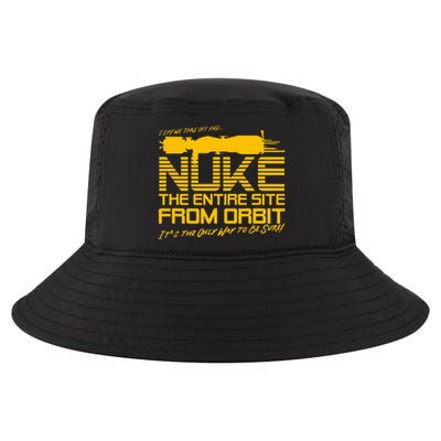 I Say We Take Off And Nuke The Entire Site From Orbit Quote Cool Comfort Performance Bucket Hat