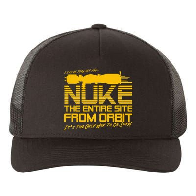 I Say We Take Off And Nuke The Entire Site From Orbit Quote Yupoong Adult 5-Panel Trucker Hat