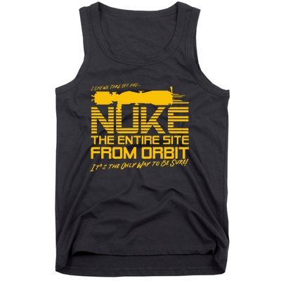 I Say We Take Off And Nuke The Entire Site From Orbit Quote Tank Top