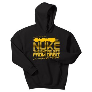 I Say We Take Off And Nuke The Entire Site From Orbit Quote Kids Hoodie