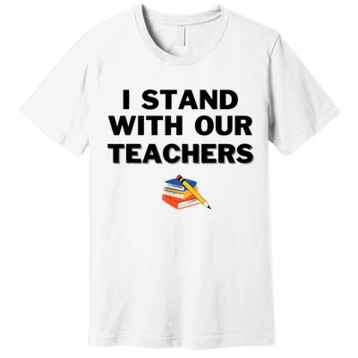 I Stand With Our Teachers & Stand Against Book Banning Premium T-Shirt