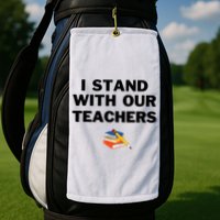 I Stand With Our Teachers & Stand Against Book Banning Golf Towel
