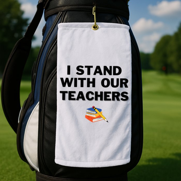 I Stand With Our Teachers & Stand Against Book Banning Golf Towel