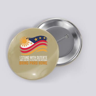 I Stand With Duterte Im Not Filipino For Nothing Free PRRD Button